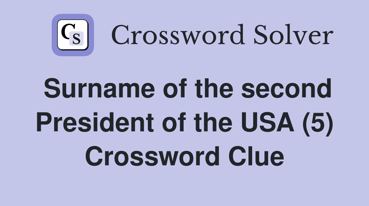 Surname of the second President of the USA (5) Crossword Clue