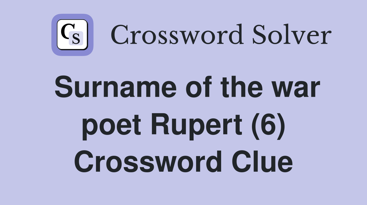 Surname of the war poet Rupert (6) Crossword Clue