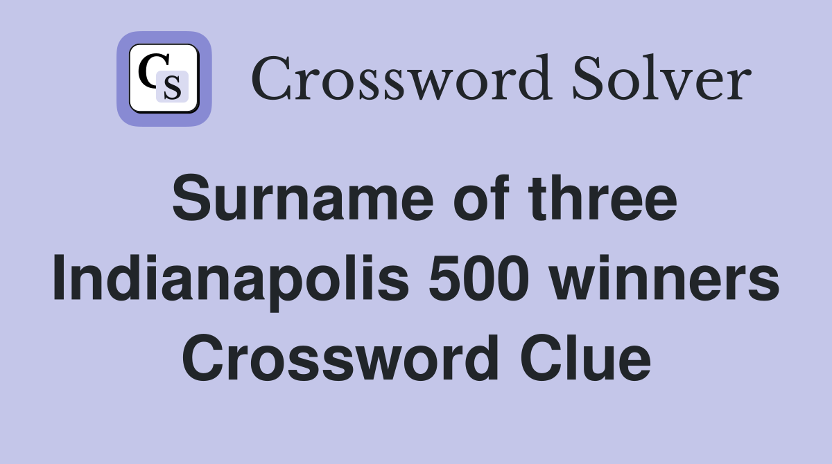 Surname of three Indianapolis 500 winners Crossword Clue