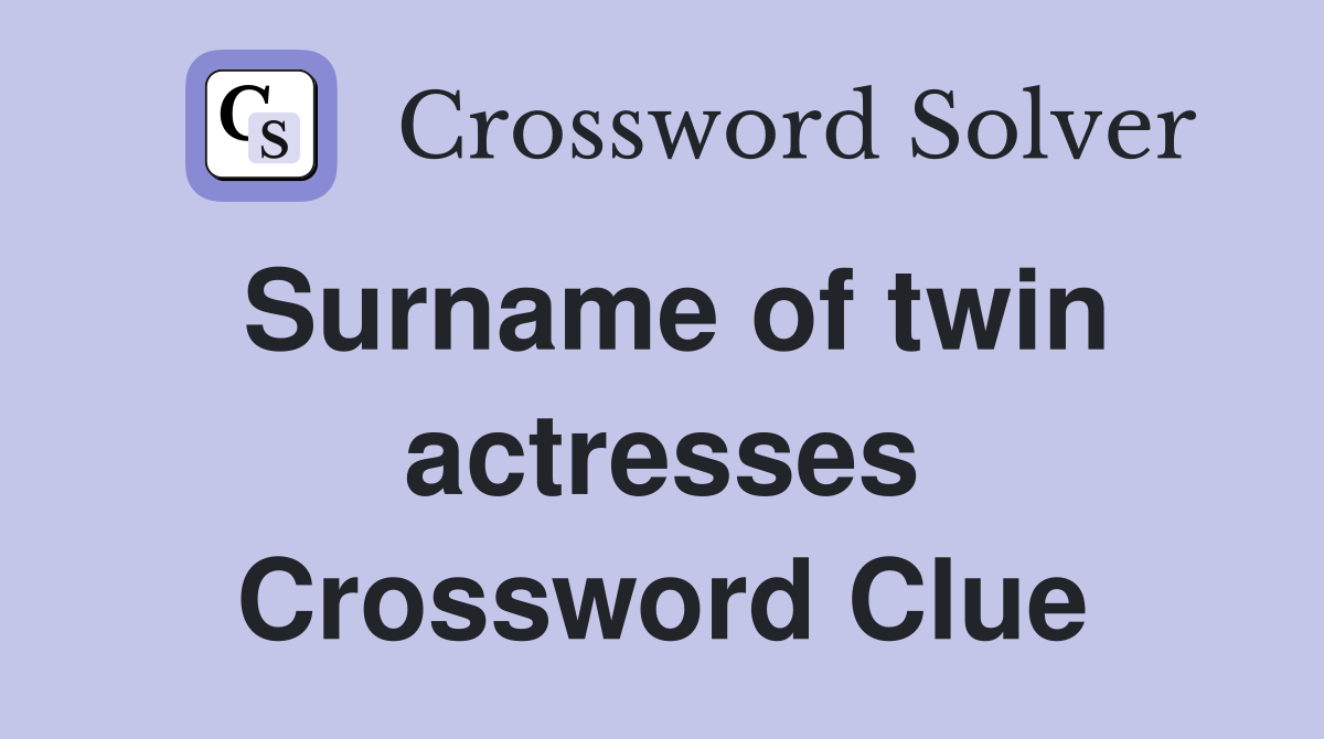 Surname of twin actresses Crossword Clue