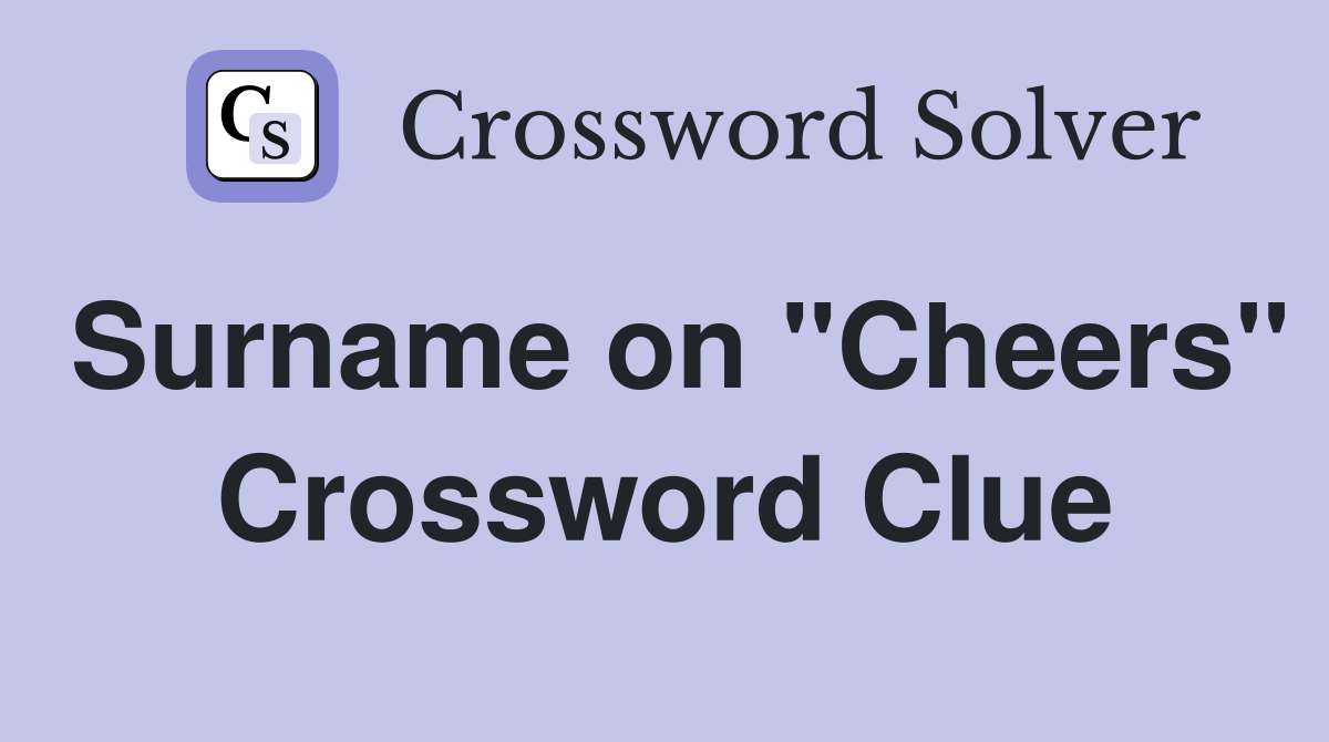 Surname on "Cheers" Crossword Clue