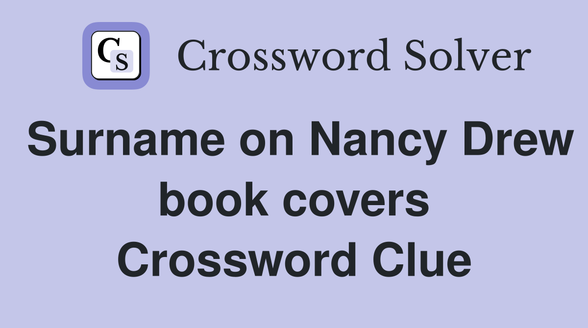 Surname on Nancy Drew book covers Crossword Clue