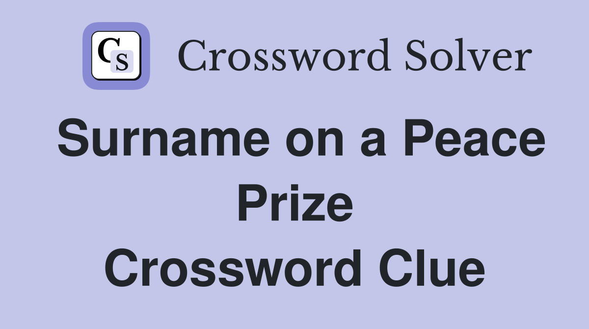 Surname on a Peace Prize Crossword Clue