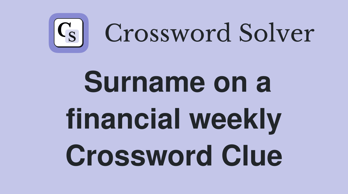 Surname on a financial weekly Crossword Clue