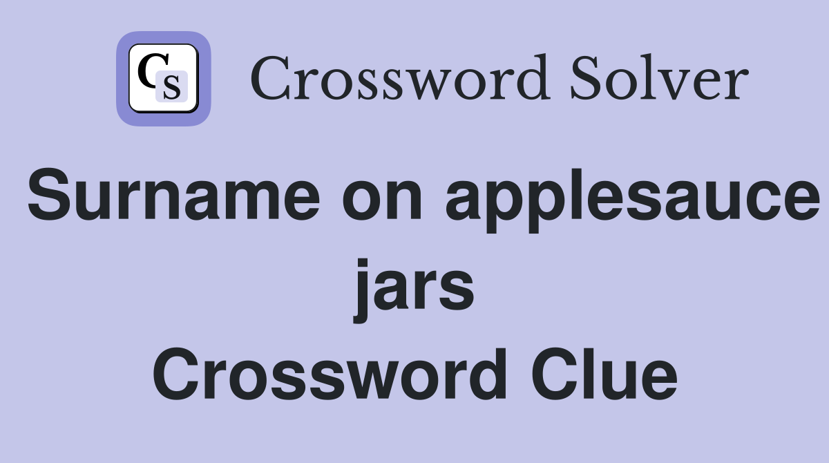 Surname on applesauce jars Crossword Clue