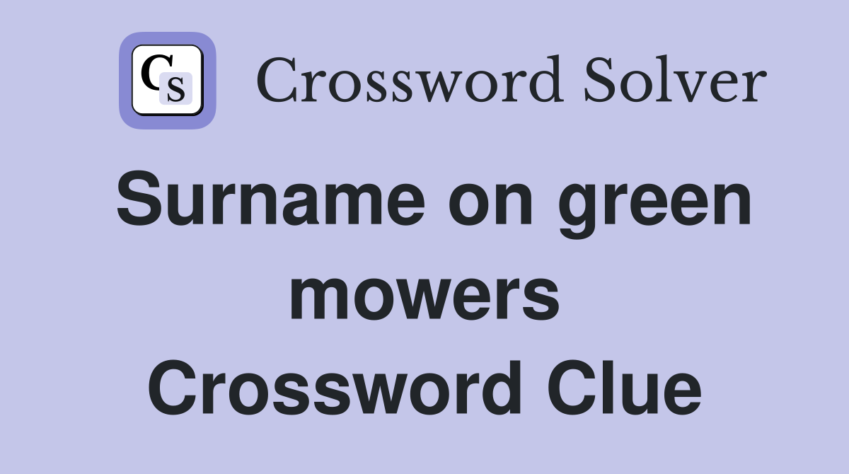 Surname on green mowers Crossword Clue