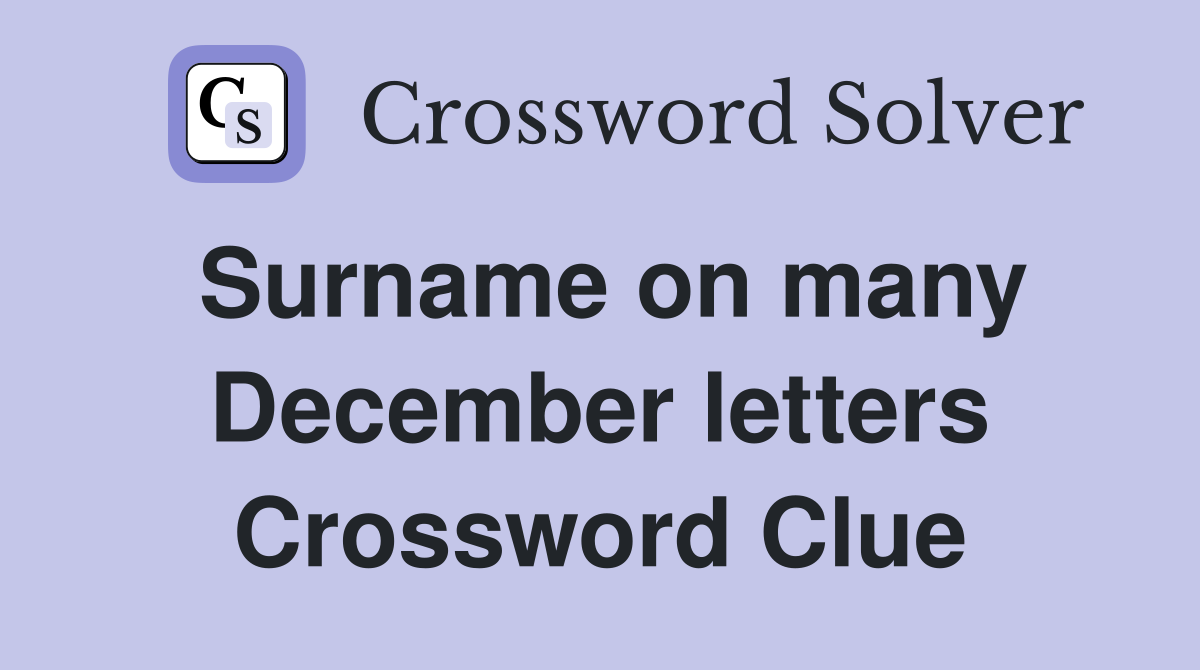 Surname on many December letters Crossword Clue