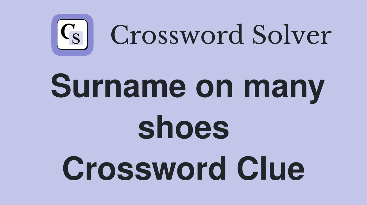 Surname on many shoes Crossword Clue
