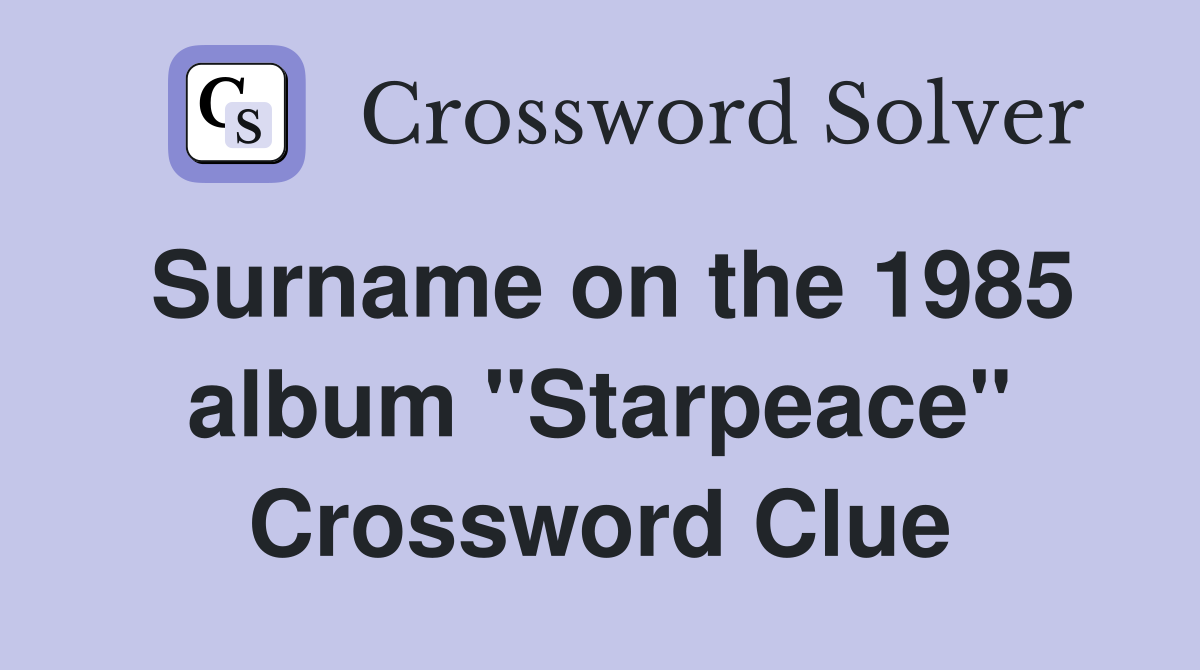 Surname on the 1985 album "Starpeace" Crossword Clue