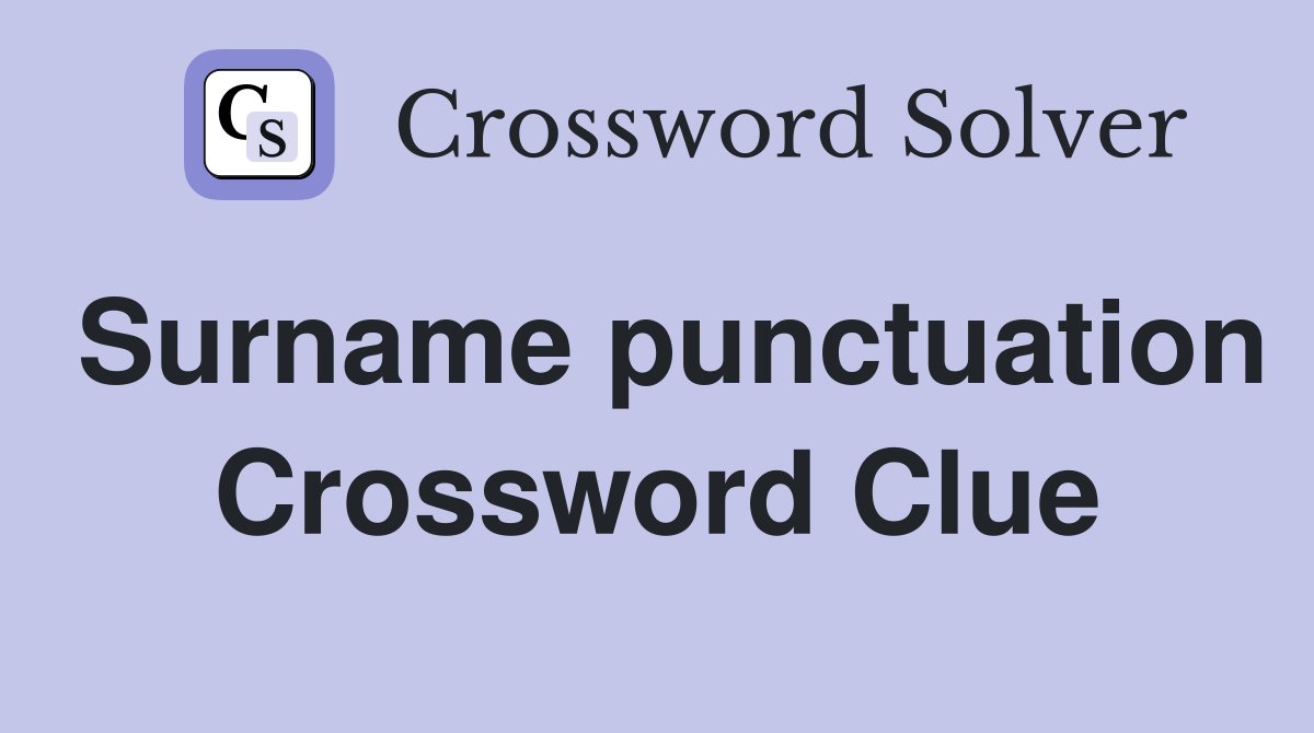 Surname punctuation Crossword Clue