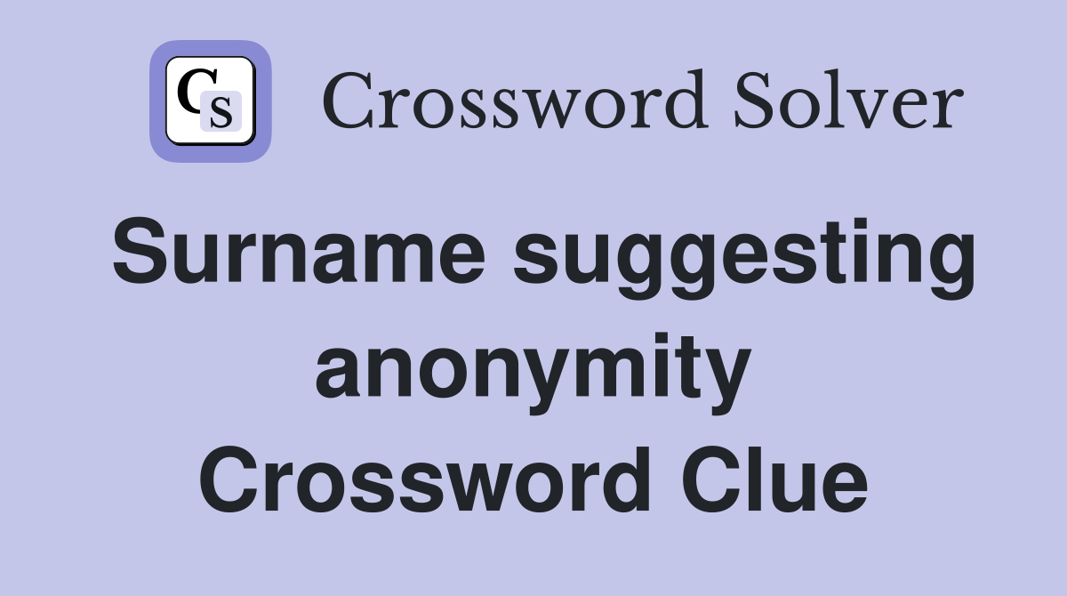Surname suggesting anonymity Crossword Clue