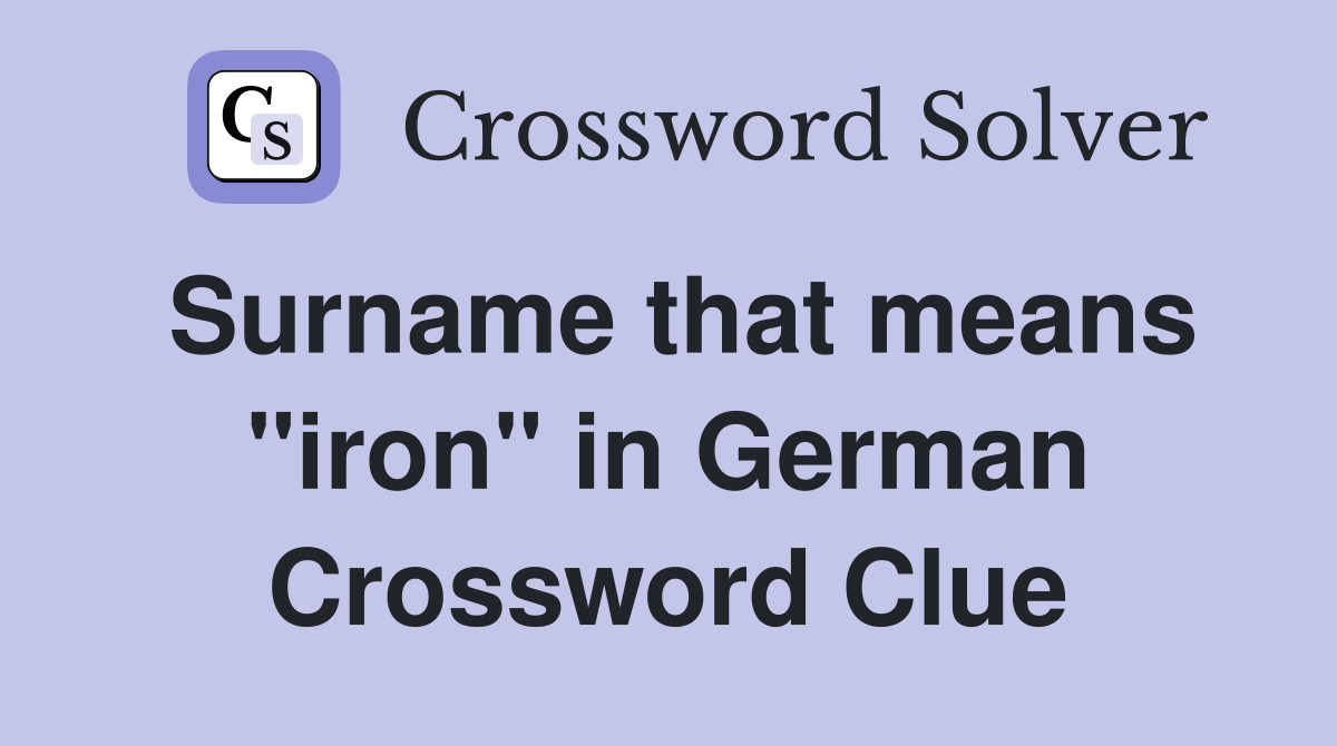 Surname that means "iron" in German Crossword Clue