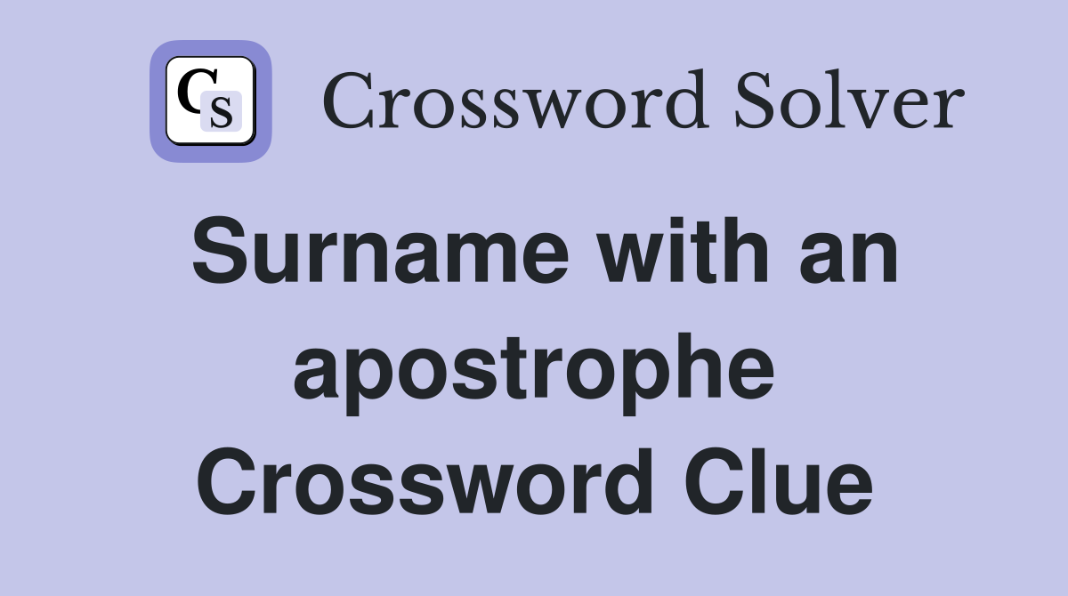 Surname with an apostrophe Crossword Clue