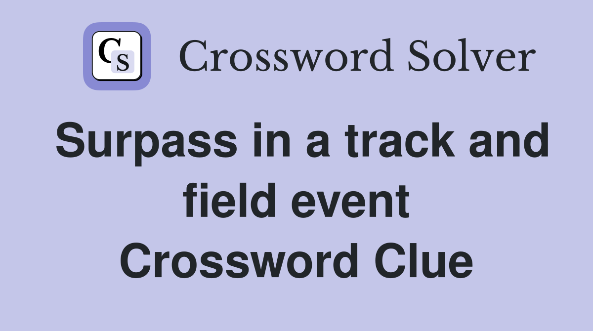 Surpass in a track and field event Crossword Clue