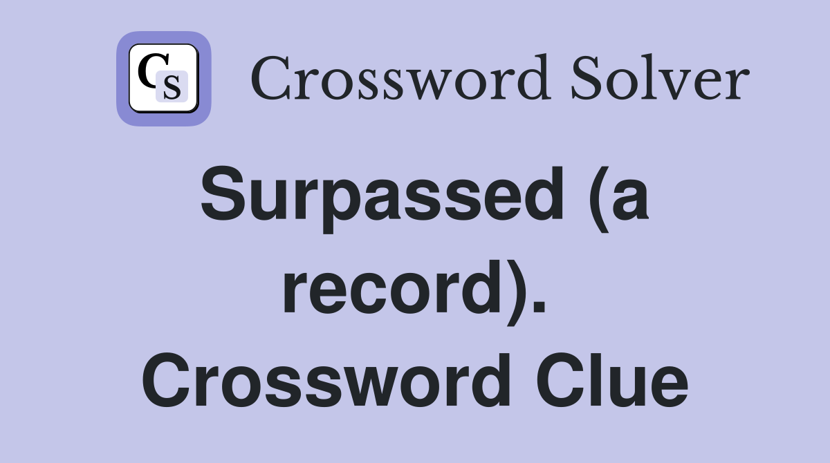 Surpassed (a record). Crossword Clue