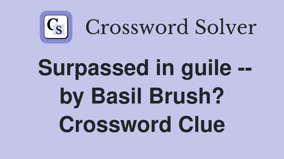 Surpassed in guile -- by Basil Brush? Crossword Clue