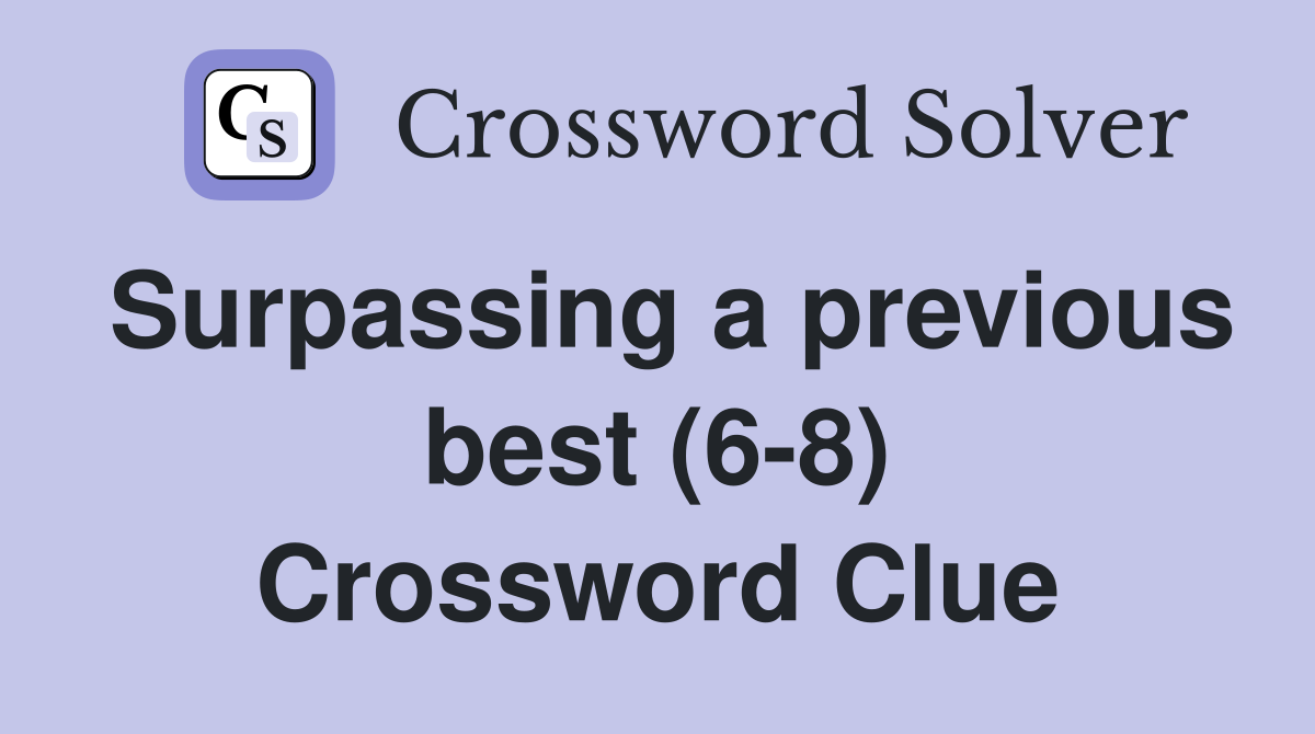Surpassing a previous best (6-8) Crossword Clue