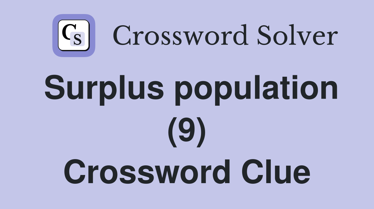 Surplus population (9) Crossword Clue