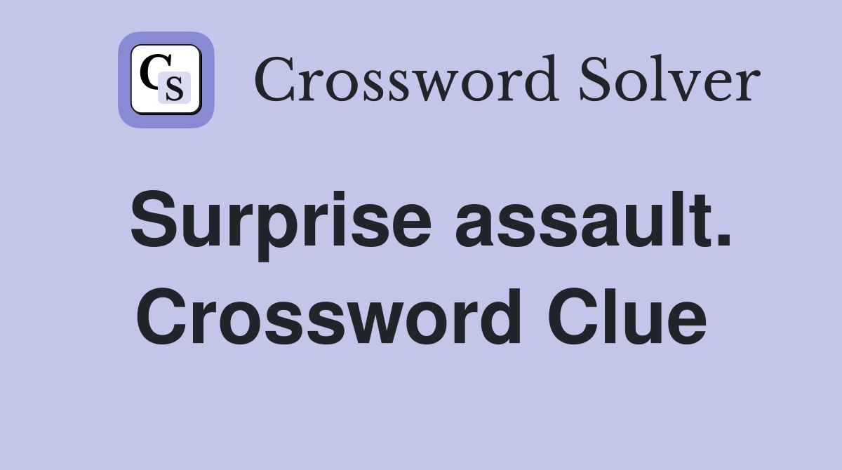 Surprise assault. Crossword Clue