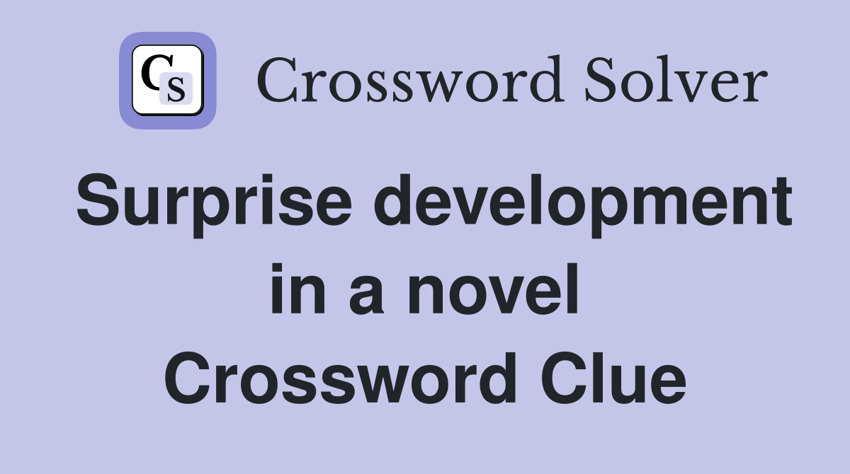 Surprise development in a novel Crossword Clue