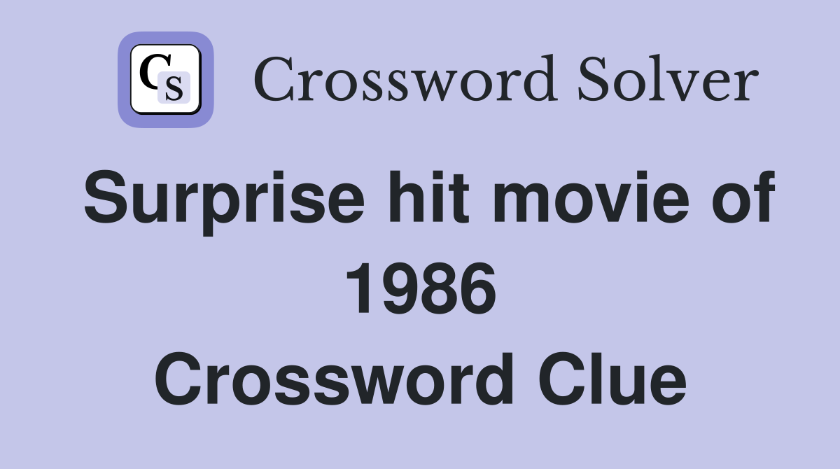 Surprise hit movie of 1986 Crossword Clue