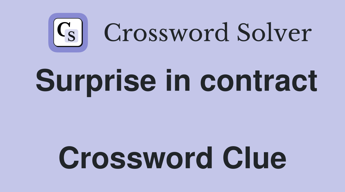 Surprise in contract  Crossword Clue