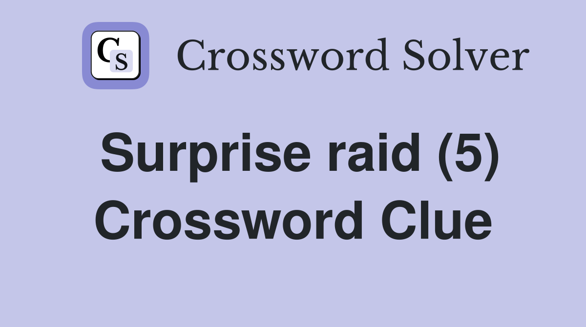 Surprise raid (5) Crossword Clue