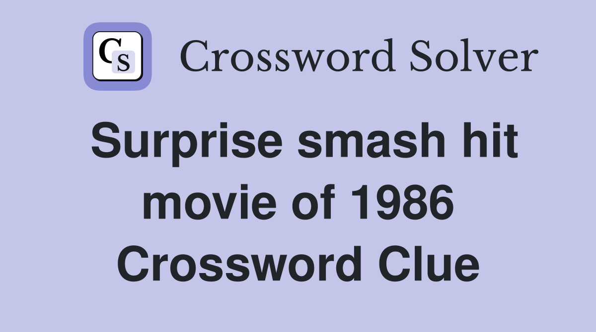 Surprise smash hit movie of 1986 Crossword Clue