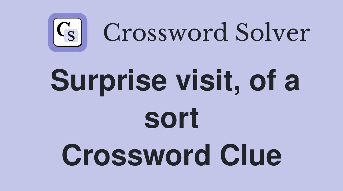 Surprise visit, of a sort Crossword Clue
