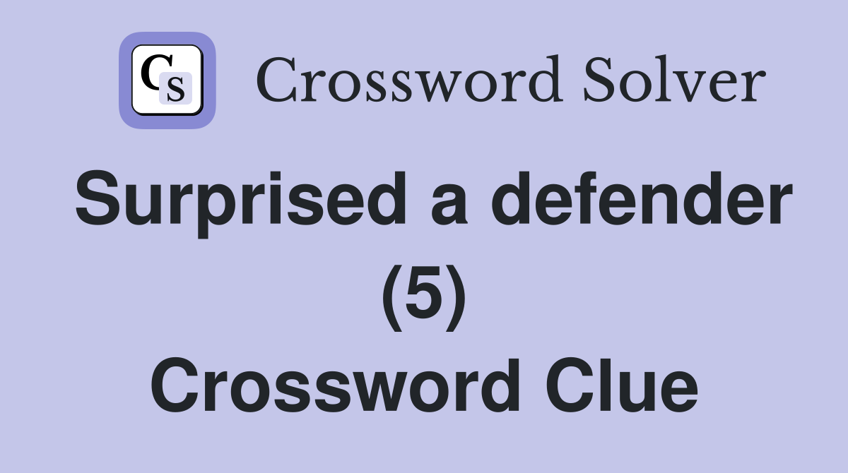 Surprised a defender (5) Crossword Clue