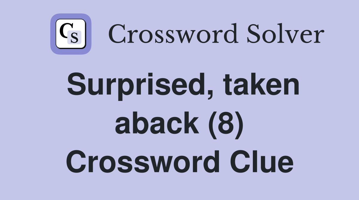 Surprised, taken aback (8) Crossword Clue