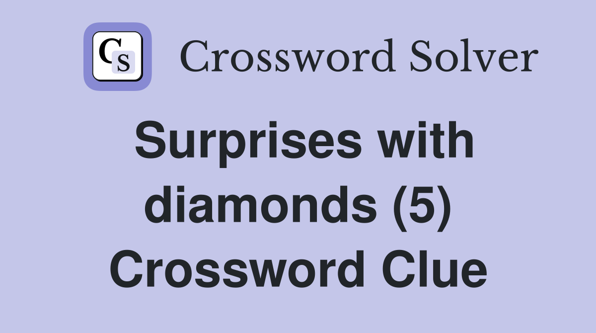 Surprises with diamonds (5) Crossword Clue