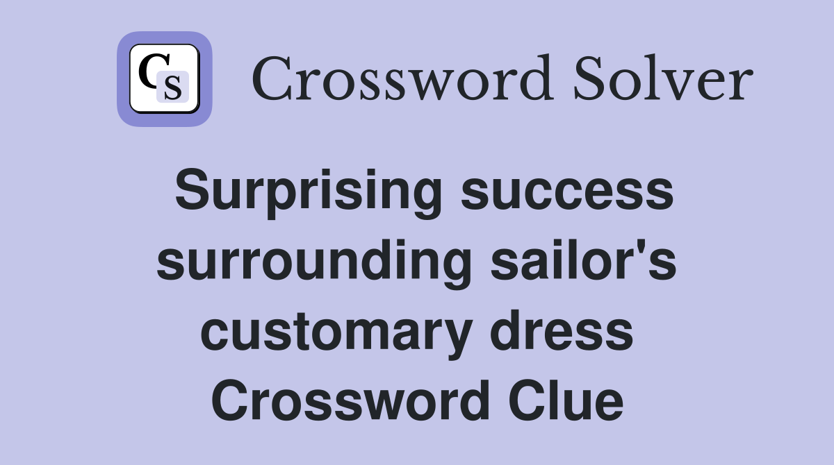 Surprising success surrounding sailor's customary dress Crossword Clue