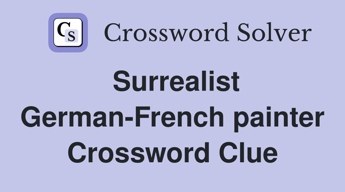 Surrealist German-French painter Crossword Clue