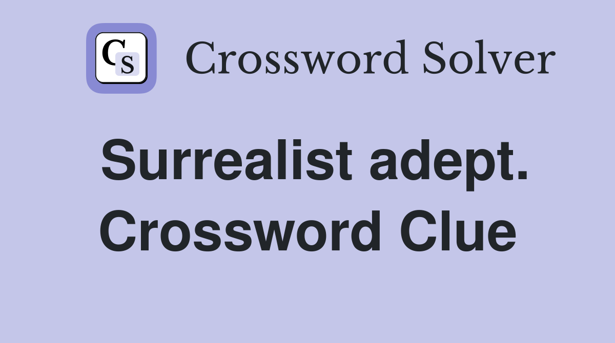 Surrealist adept. Crossword Clue