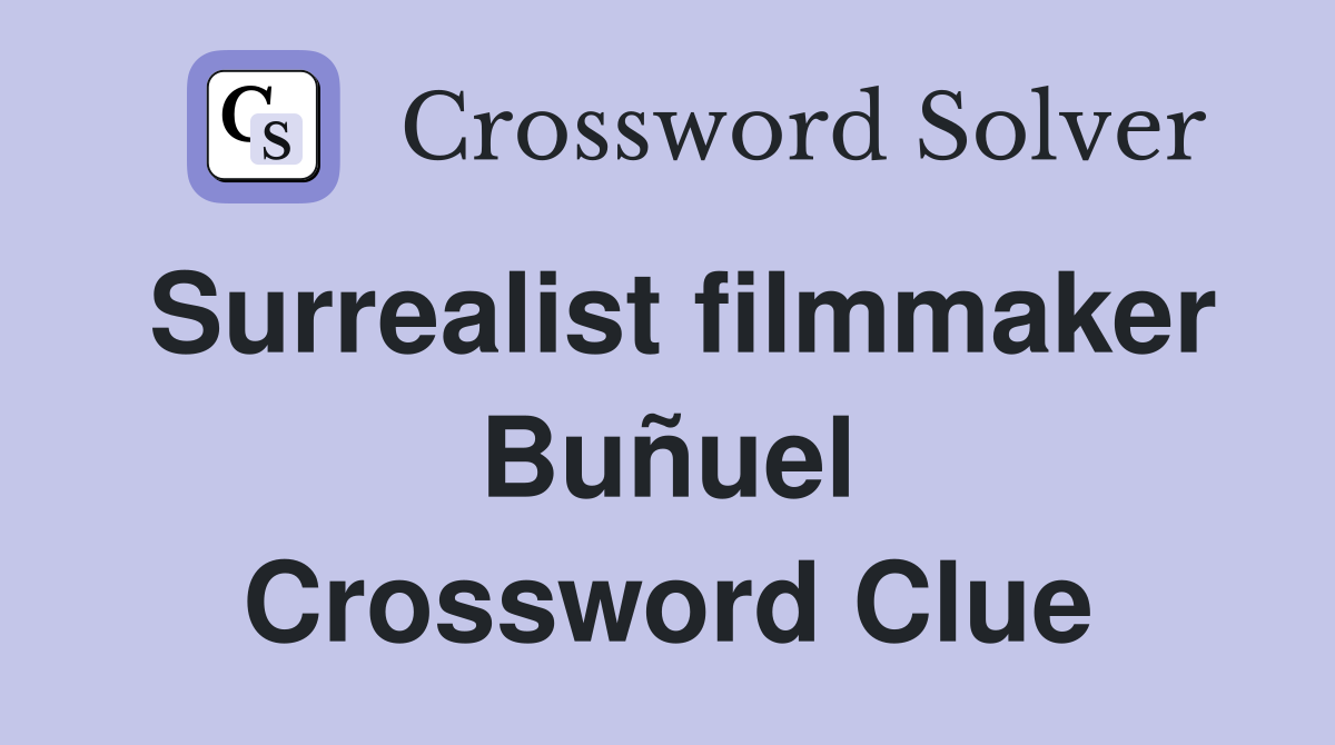 Surrealist filmmaker Buñuel Crossword Clue
