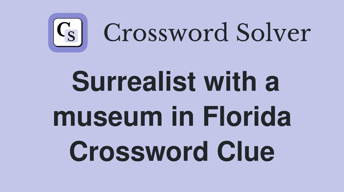 Surrealist with a museum in Florida Crossword Clue