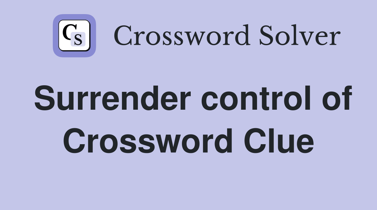 Surrender control of Crossword Clue