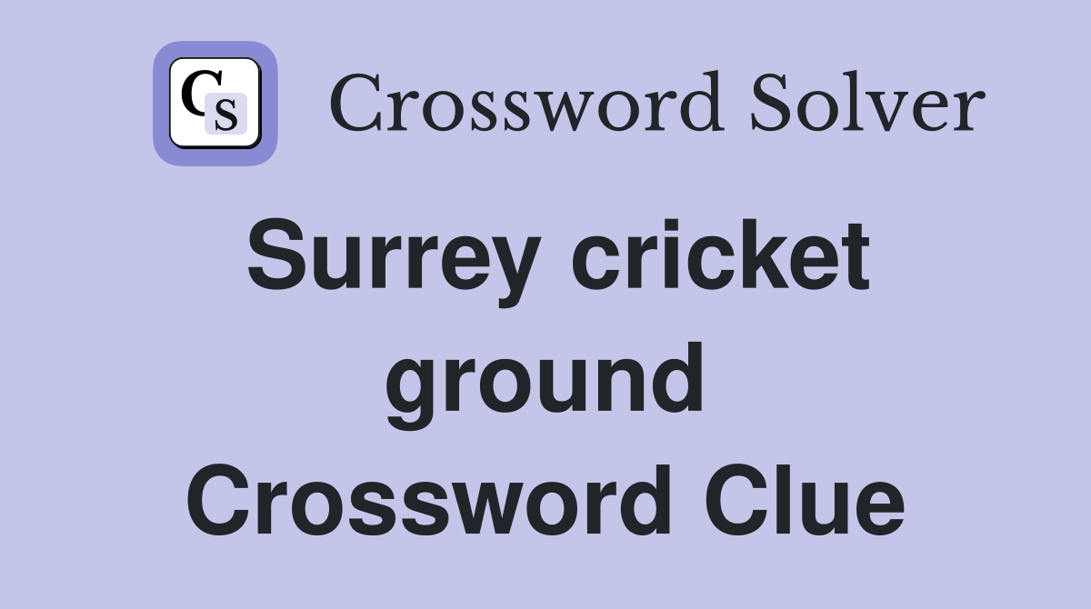 Surrey cricket ground Crossword Clue