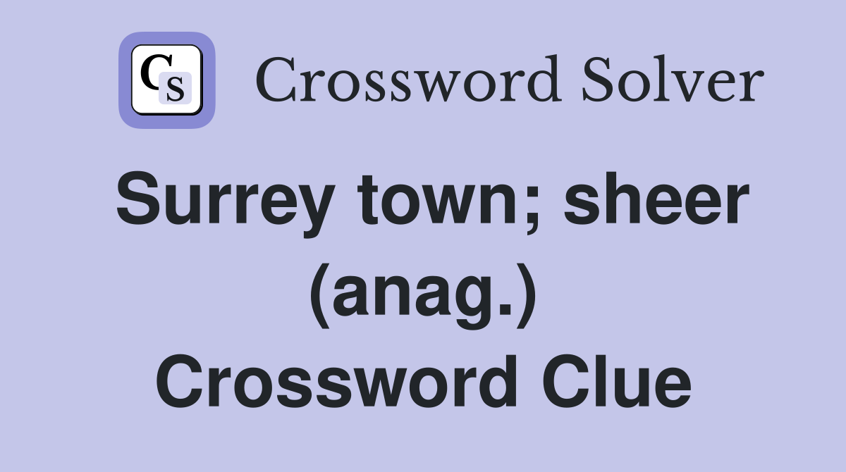 Surrey town; sheer (anag.) Crossword Clue