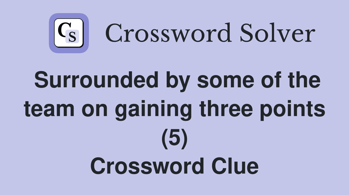 Surrounded by some of the team on gaining three points (5) Crossword