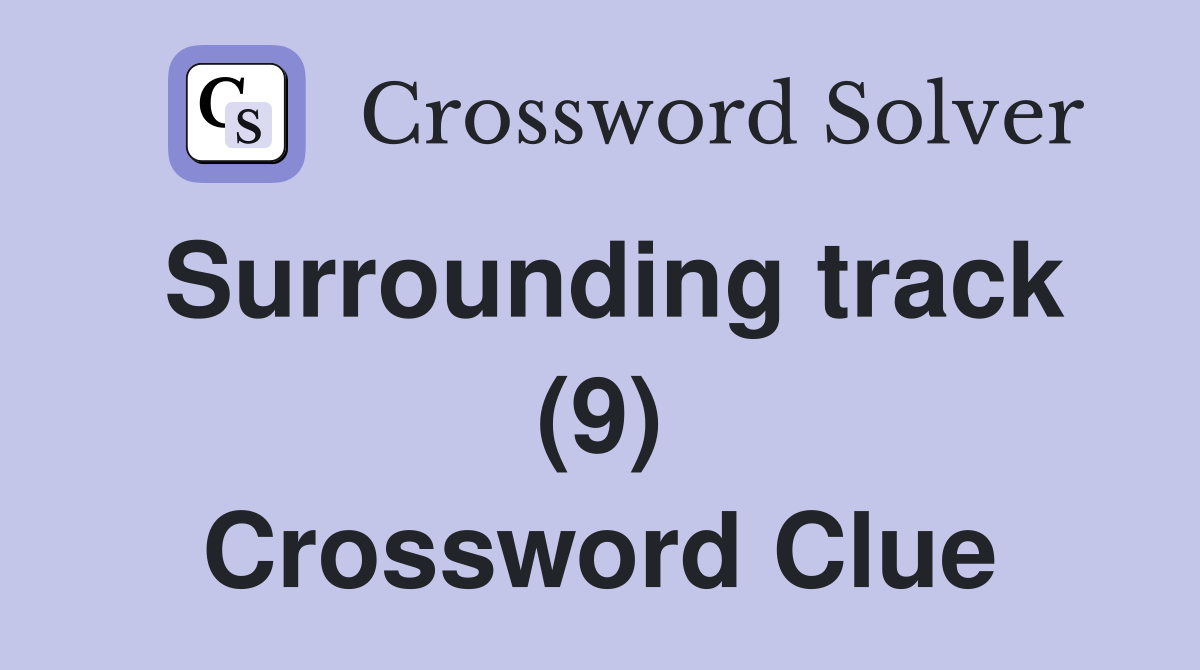 Surrounding track (9) Crossword Clue