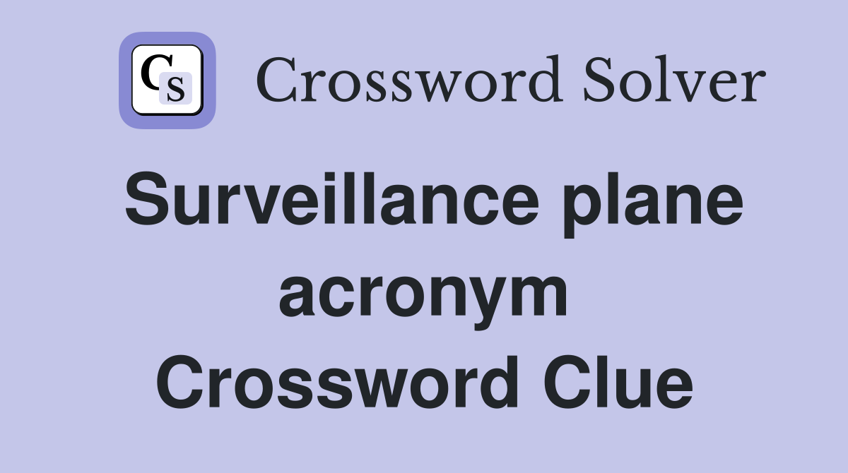 Surveillance plane acronym Crossword Clue