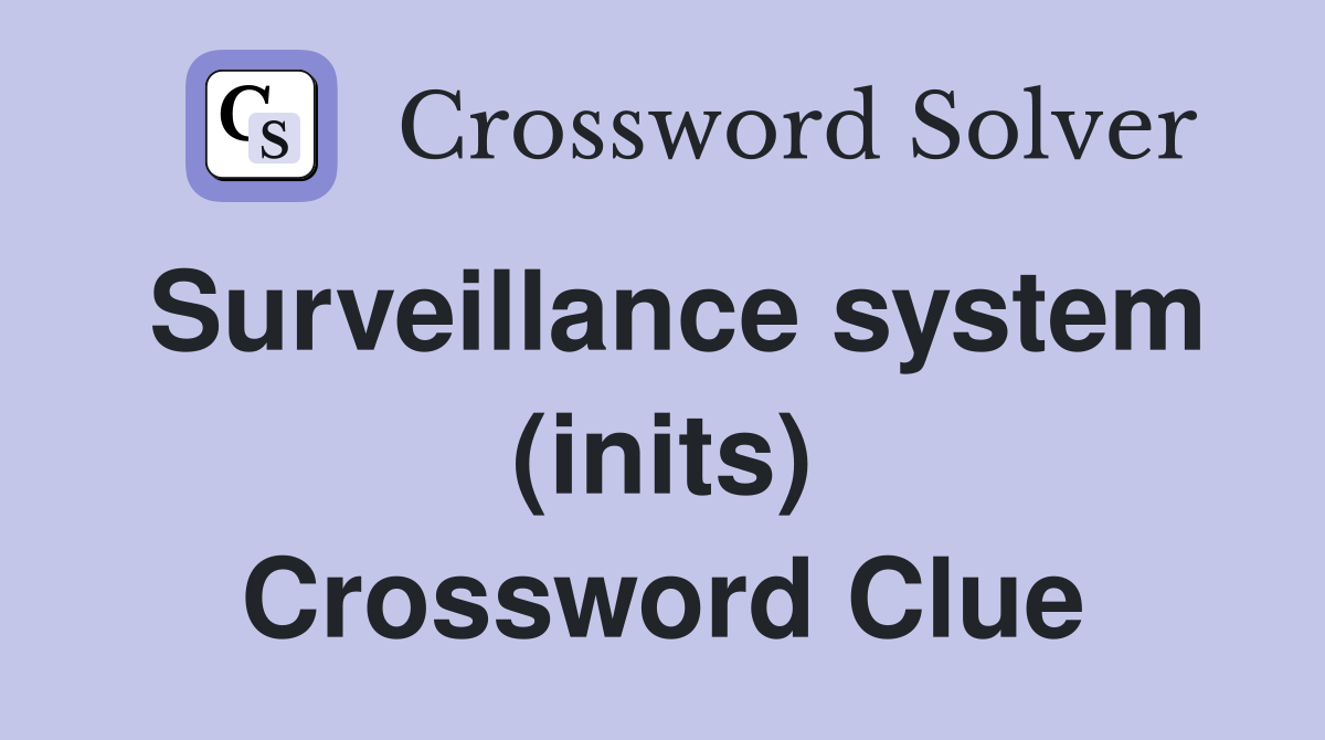 Surveillance system (inits) Crossword Clue