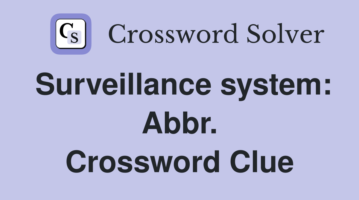 Surveillance system: Abbr. Crossword Clue