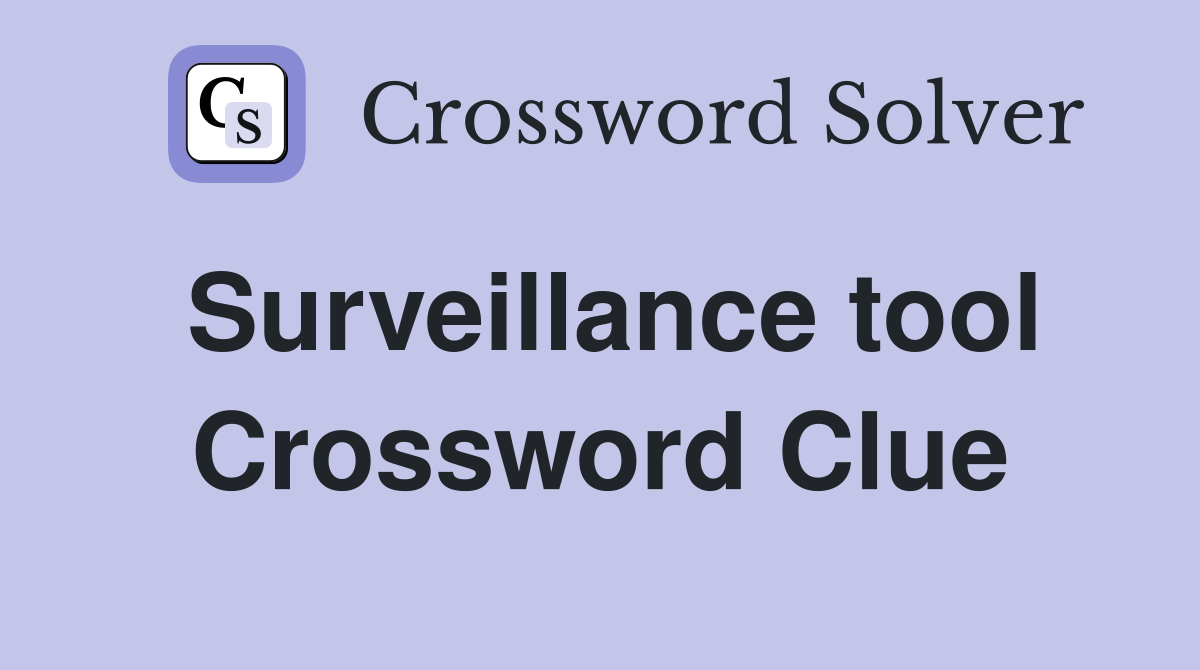 Surveillance tool Crossword Clue