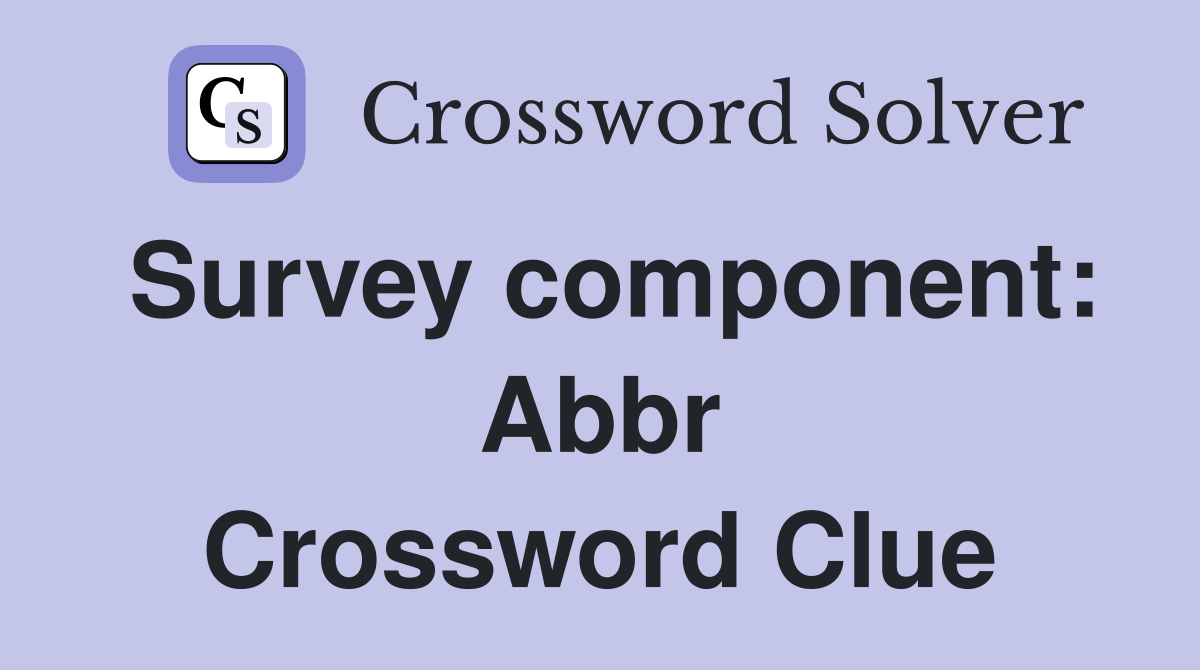 Survey component: Abbr Crossword Clue