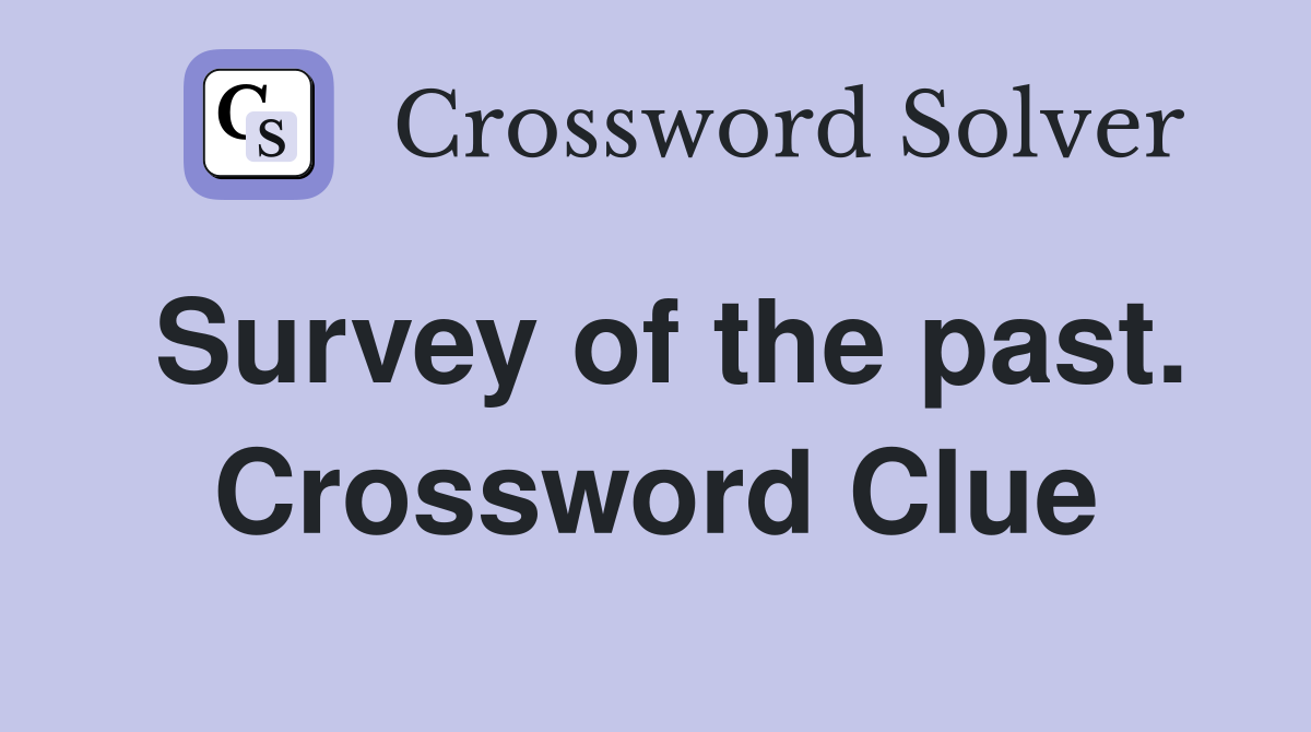 Survey of the past. Crossword Clue