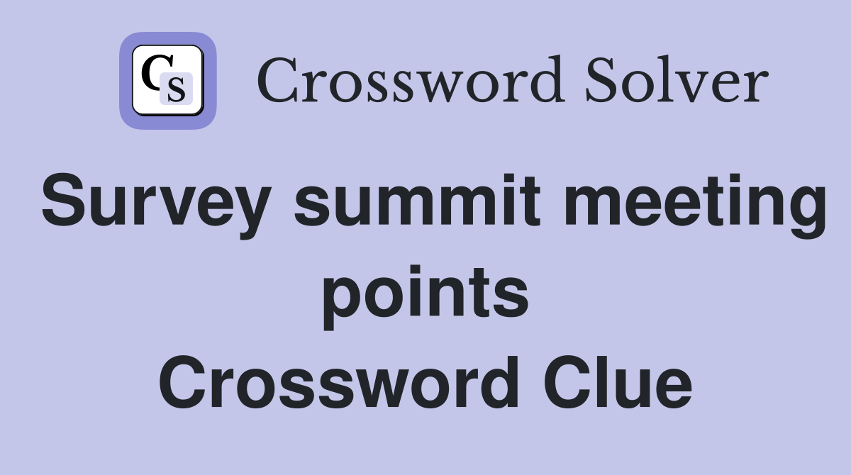 Survey summit meeting points Crossword Clue