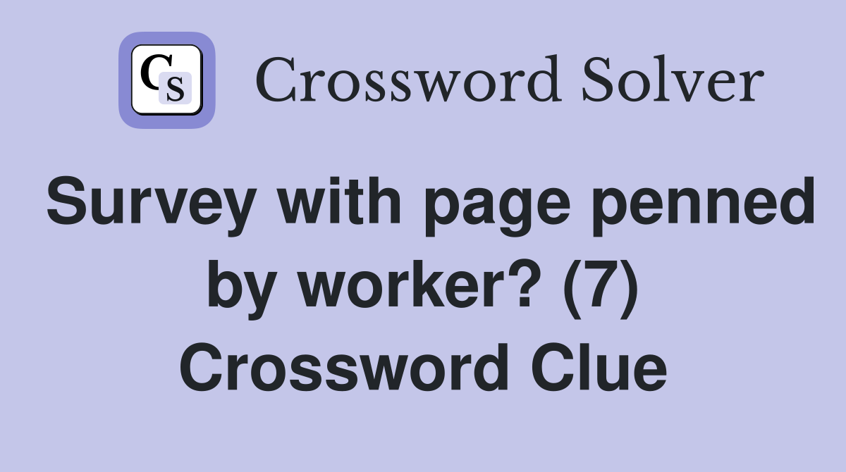 Survey with page penned by worker? (7) Crossword Clue